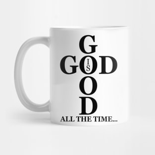 God Is Good All The Time Mug